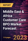 Middle East & Africa Customer Care BPO Market Forecast to 2028 -Regional Analysis- Product Image