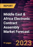 Middle East & Africa Electronic Contract Assembly Market Forecast to 2028 -Regional Analysis- Product Image