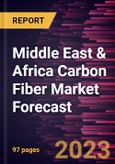 Middle East & Africa Carbon Fiber Market Forecast to 2028 -Regional Analysis- Product Image