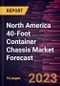 North America 40-Foot Container Chassis Market Forecast to 2028 -Regional Analysis - Product Image