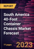 South America 40-Foot Container Chassis Market Forecast to 2028 -Regional Analysis- Product Image