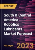 South & Central America Robotics Lubricants Market Forecast to 2028 -Regional Analysis- Product Image