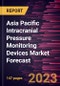 Asia Pacific Intracranial Pressure Monitoring Devices Market Forecast to 2028 -Regional Analysis - Product Image