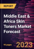 Middle East & Africa Skin Toners Market Forecast to 2028 -Regional Analysis- Product Image