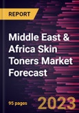 Middle East & Africa Skin Toners Market Forecast to 2028 -Regional Analysis- Product Image