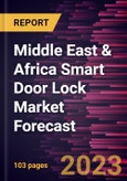 Middle East & Africa Smart Door Lock Market Forecast to 2028 -Regional Analysis- Product Image