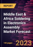 Middle East & Africa Soldering in Electronics Assembly Market Forecast to 2028 -Regional Analysis- Product Image