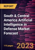 South & Central America Artificial Intelligence in Defense Market Forecast to 2028 -Regional Analysis- Product Image