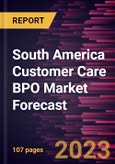 South America Customer Care BPO Market Forecast to 2028 -Regional Analysis- Product Image