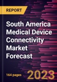 South America Medical Device Connectivity Market Forecast to 2028 -Regional Analysis- Product Image