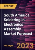 South America Soldering in Electronics Assembly Market Forecast to 2028 -Regional Analysis- Product Image