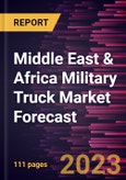 Middle East & Africa Military Truck Market Forecast to 2028-Regional Analysis- Product Image