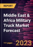 Middle East & Africa Military Truck Market Forecast to 2028-Regional Analysis- Product Image