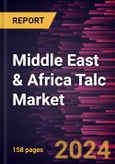 Middle East & Africa Talc Market Size and Forecast, Regional Share, Trend, and Growth Opportunity Analysis Report Coverage: By Deposit Type and End-Use Industry- Product Image