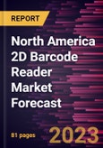 North America 2D Barcode Reader Market Forecast to 2028 -Regional Analysis- Product Image