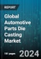 Global Automotive Parts Die Casting Market by Process Type (Pressure Die-casting, Semi-solid Die-casting, Squeeze Die-casting), Material (Aluminum, Copper, Lead), Application - Forecast 2024-2030 - Product Image