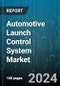 Automotive Launch Control System Market by Type, Vehicle Type, End User - Global Forecast 2025-2030 - Product Thumbnail Image