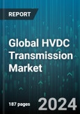 Global HVDC Transmission Market by Component (Converter Stations, Converter Transformers, Transmission Lines), Type (Multi-Terminal, Point-to-Point), Technology, Application - Forecast 2024-2030- Product Image