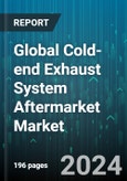 Global Cold-end Exhaust System Aftermarket Market by Exhaust Type (Dual Exhaust System, Single Exhaust System), Material (Nickel Alloys, Stainless Steel, Steel), Application - Forecast 2024-2030- Product Image