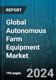 Global Autonomous Farm Equipment Market by Type (Harvesters, Seed Drill, Tiller), Mode of Operation (Fully Autonomous, Partially Autonomous), Output Powers, Application - Forecast 2024-2030- Product Image