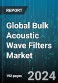 Global Bulk Acoustic Wave Filters Market by Type (BAW-SMR (Solidly-Mounted Resonator BAW), FBAR (Film Bulk Acoustic Resonator)), Configuration (Ladder, Lattice), End-Users - Forecast 2024-2030- Product Image