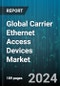 Global Carrier Ethernet Access Devices Market by Component (Chipset, Power Supply Unit, Router), Application (Cloud-based Applications, Social Networking, Video-based Services) - Forecast 2024-2030 - Product Thumbnail Image