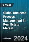 Global Business Process Management in Real Estate Market by Component (Services, Solutions), Functionality (Accounting & Finance, Human Resource, Operation & Supply Chain Management), Deployment Type - Forecast 2024-2030- Product Image