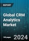Global CRM Analytics Market by Component (Services, Software), Type (Customer Segmentation & Targeting, Customer Service Analytics, Marketing Analytics), Organization Size, Deployment, End-User - Forecast 2023-2030 - Product Image