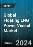 Global Floating LNG Power Vessel Market by Vessel Type (Power Barge, Power Ship), Power Output (Large Scale (above 400 MW), Medium Scale (72MW to 400 MW), Small Scale ( Upto 72 MW)), Application - Forecast 2024-2030- Product Image