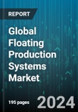 Global Floating Production Systems Market by Type (Floating Production Storage & Offloading (FPSO), Floating Storage & Offloading (FSO), SPAR), Water Depth (Deepwater & Ultra-deepwater, Shallow Water) - Forecast 2024-2030- Product Image