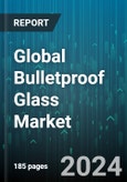 Global Bulletproof Glass Market by Glass Type (Acrylic, Glass-Clad Polycarbonate, Insulated Ballistic Glass), Application (ATM Booths & Teller Stations, Cash-in-Transit Vehicles, Commercial Buildings) - Forecast 2024-2030- Product Image