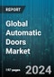Global Automatic Doors Market (AIDC) by Door Type (Automatic Circular Door, Automatic Folding Door, Automatic Revolving Door), Technology (Access Control Systems, Remote Control, RFID-Based), End-User - Forecast 2024-2030 - Product Image