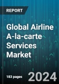 Global Airline A-la-carte Services Market by Type (Food & Beverage Options, In-flight Entertainment, Seat Upgrades), Carrier Type (Full-service carrier (FSC), Low-cost carrier (LCC)) - Forecast 2024-2030- Product Image