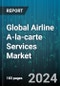 Global Airline A-la-carte Services Market by Type (Food & Beverage Options, In-flight Entertainment, Seat Upgrades), Carrier Type (Full-service carrier (FSC), Low-cost carrier (LCC)) - Forecast 2024-2030 - Product Image