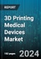 3D Printing Medical Devices Market by Offering, Applications, End User - Global Forecast 2025-2030 - Product Thumbnail Image