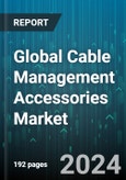 Global Cable Management Accessories Market by Type (Cable Clips, Cable Labels & Markers, Cable Organizers & Racks), Material (Fabric, Metal, Plastic), Installation, Distribution Channel, Application - Forecast 2024-2030- Product Image