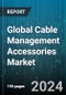 Global Cable Management Accessories Market by Type (Cable Clips, Cable Labels & Markers, Cable Organizers & Racks), Material (Fabric, Metal, Plastic), Installation, Distribution Channel, Application - Forecast 2024-2030 - Product Image