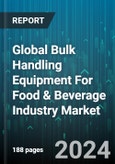 Global Bulk Handling Equipment For Food & Beverage Industry Market by Type (Bucket & Grain Elevators, Conveyor Systems, Crushing & Screening Equipment), Operation (Automatic, Manual, Semi-automatic) - Forecast 2024-2030- Product Image