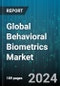 Global Behavioral Biometrics Market by Solution (Services, Software), Type (Device-Based Gestures, Gait Analysis, Kinesthetics), Organization Size, Deployment, Application, Vertical - Forecast 2024-2030 - Product Image