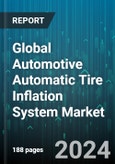 Global Automotive Automatic Tire Inflation System Market by Component (Air Delivery System, Compressor, Housing), Type (Central, Continuous), Technology, Vehicle Type, Sales Channel - Forecast 2024-2030- Product Image