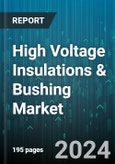 High Voltage Insulations & Bushing Market by Product, Material, Application, End-User - Global Forecast 2025-2030- Product Image