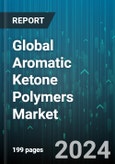 Global Aromatic Ketone Polymers Market by Type (Polyether Ether Ketone (PEEK), Polyetherketone (PEK), Polyetherketone Ketone (PEKK)), Application (Aerospace, Automotive, Electrical & electronics) - Forecast 2024-2030- Product Image