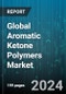 Global Aromatic Ketone Polymers Market by Type (Polyether Ether Ketone (PEEK), Polyetherketone (PEK), Polyetherketone Ketone (PEKK)), Application (Aerospace, Automotive, Electrical & electronics) - Forecast 2024-2030 - Product Image