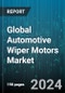 Global Automotive Wiper Motors Market by Type (Brushed Wiper Motor, Brushless Wiper Motor), Voltage (12V Wiper Motors, 24V Wiper Motors), Distribution Channel, Application, Vehicle Type - Forecast 2024-2030 - Product Image