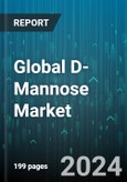 Global D-Mannose Market by Type (Organic, Synthetic), Form (Capsules, Powder, Tablets), Distribution Channel, Application - Forecast 2024-2030- Product Image