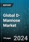 Global D-Mannose Market by Type (Organic, Synthetic), Form (Capsules, Powder, Tablets), Distribution Channel, Application - Forecast 2024-2030 - Product Thumbnail Image