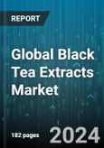 Global Black Tea Extracts Market by Form (Encapsulated, Liquid, Powder), Grade (Premium Grade, Standard Grade), Application - Forecast 2024-2030- Product Image