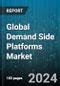 Global Demand Side Platforms Market by Type (Full-service DSPs, Self-serve DSPs), Channel (Display, Mobile, Native), Application - Forecast 2024-2030 - Product Image