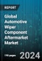 Global Automotive Wiper Component Aftermarket Market by Component (Rain Sensor, Wiper Arm, Wiper Blade), Vehicle Type (Commercial Vehicle, Passenger Vehicle) - Forecast 2024-2030 - Product Image
