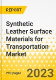Synthetic Leather Surface Materials for Transportation Market - A Global and Regional Analysis: Focus on Application, Sales Channel, Industry, Process, Material Type, and Country-Level Analysis - Analysis and Forecast, 2023-2032- Product Image